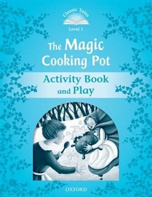 Classic Tales Second Edition: Level 1 The Magic Cooking Pot Activity Book and Play by Sue Arengo, Paperback | Indigo Chapters