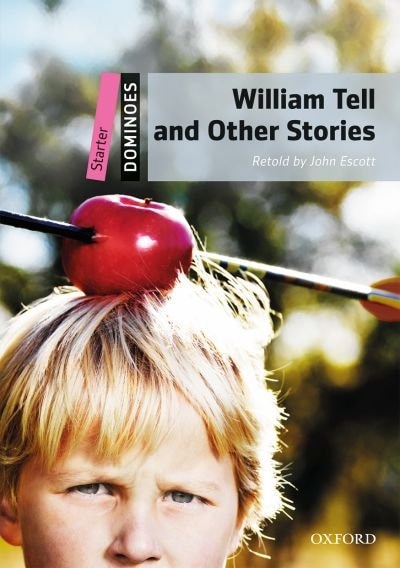 Dominoes: Starter Level: 250 Headwords William Tell and Other Stories by John Escott, Paperback | Indigo Chapters