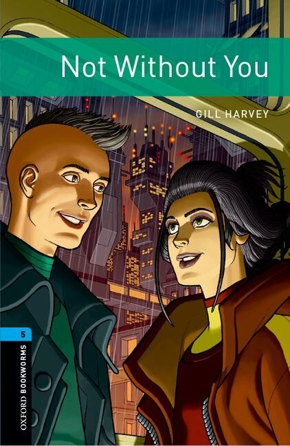 Oxford Bookworms Library: Level 5 Not Without You by Gill Harvey, Paperback | Indigo Chapters