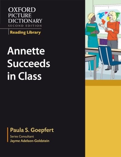 Oxford Picture Dictionary Second Edition: Academics Reading Library Annette Succeeds in Class by Jayme Adelson-Goldstein, Paperback