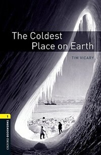 Oxford Bookworms Library New Edition: Level 1 (400 headwords) The Coldest Place on Earth by Jennifer Bassett, Paperback | Indigo Chapters