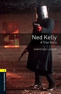 Oxford Bookworms Library New Edition: Level 1 (400 headwords) Ned Kelly: A True Story by Jennifer Bassett, Paperback | Indigo Chapters