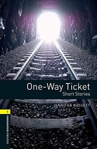 Oxford Bookworms Library New Edition: Level 1 (400 headwords) One-Way Ticket - Short Stories by Jennifer Bassett, Paperback | Indigo Chapters