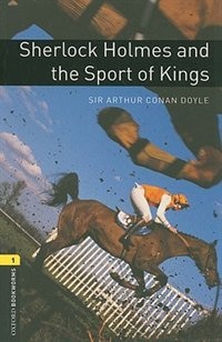 Oxford Bookworms Library New Edition: Level 1 (400 headwords) Sherlock Holmes and the Sport of Kings by Jennifer Bassett, Paperback