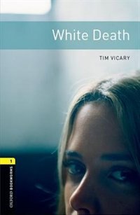 Oxford Bookworms Library New Edition: Level 1 (400 headwords) White Death by Jennifer Bassett, Paperback | Indigo Chapters