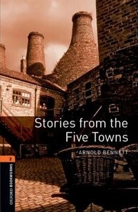 Oxford Bookworms Library New Edition: Level 2 (700 headwords) Stories from the Five Towns by Jennifer Bassett, Paperback | Indigo Chapters