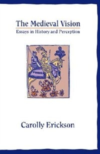 The Medieval Vision by CAROLLY ERICKSON, Paperback | Indigo Chapters