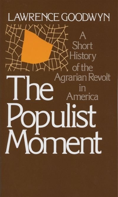 The Populist Moment by Lawrence Goodwyn, Paperback | Indigo Chapters