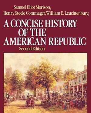 A Concise History of the American Republic: Single Volume by Samuel Eliot Morison, Paperback | Indigo Chapters