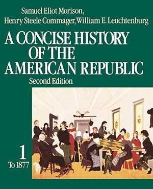 A Concise History of the American Republic: Volume 1 by Samuel Eliot Morison, Paperback | Indigo Chapters