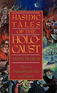 Hasidic Tales of the Holocaust by Yaffa Eliach, Hardcover | Indigo Chapters