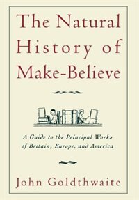 The Natural History of Make-Believe by John Goldthwaite, Hardcover | Indigo Chapters