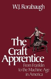 The Craft Apprentice by W.J. Rorabaugh, Paperback | Indigo Chapters