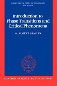 Introduction to Phase Transitions and Critical Phenomena by H. Eugene Stanley, Paperback | Indigo Chapters