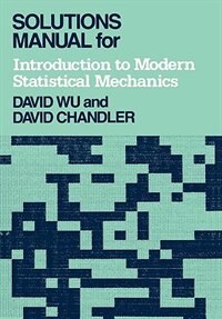 Solutions Manual for Introduction to Modern Statistical Mechanics by David Chandler, Paperback | Indigo Chapters