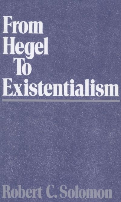 From Hegel to Existentialism by Robert C. Solomon, Paperback | Indigo Chapters