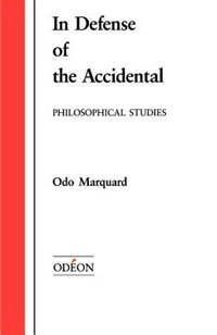 In Defense of the Accidental (Apologie des Zufälligen) by Odo Marquand, Paperback | Indigo Chapters