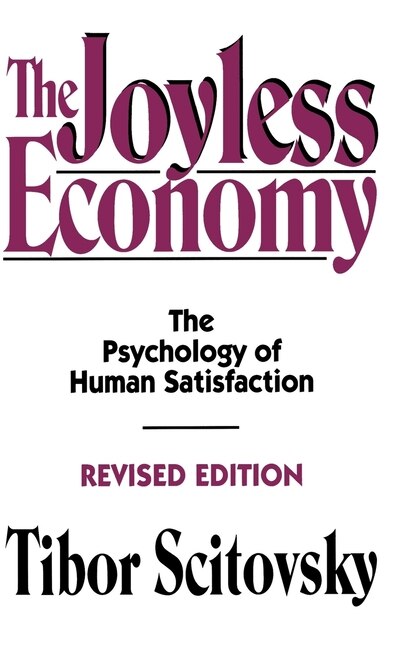 The Joyless Economy by Tibor Scitovsky, Hardcover | Indigo Chapters