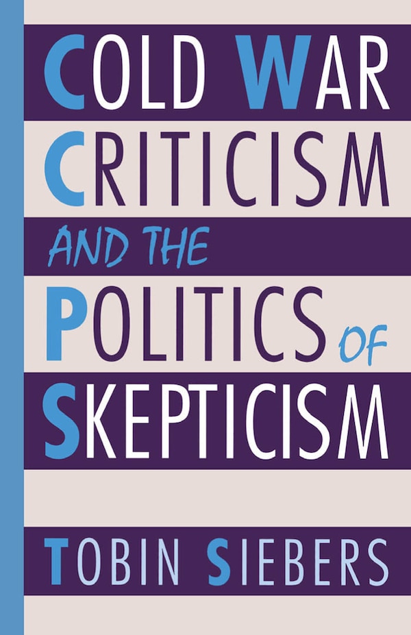 Cold War Criticism and the Politics of Skepticism by Tobin Siebers, Paperback | Indigo Chapters