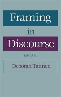 Framing in Discourse by Deborah Tannen, Hardcover | Indigo Chapters