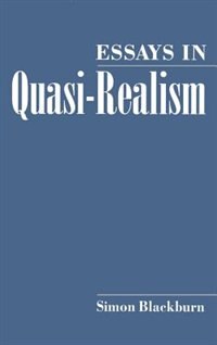 Essays in Quasi-Realism by Simon Blackburn, Hardcover | Indigo Chapters