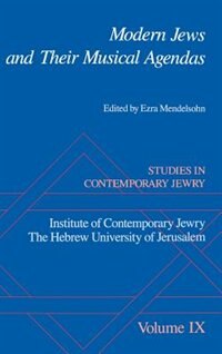 Studies in Contemporary Jewry: Volume IX: Modern Jews and Their Musical Agendas by Ezra Mendelsohn, Hardcover | Indigo Chapters