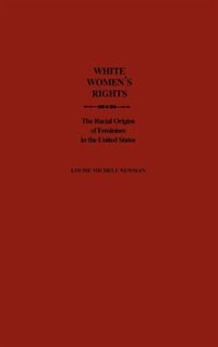 White Women's Rights by Louise Michele Newman, Hardcover | Indigo Chapters