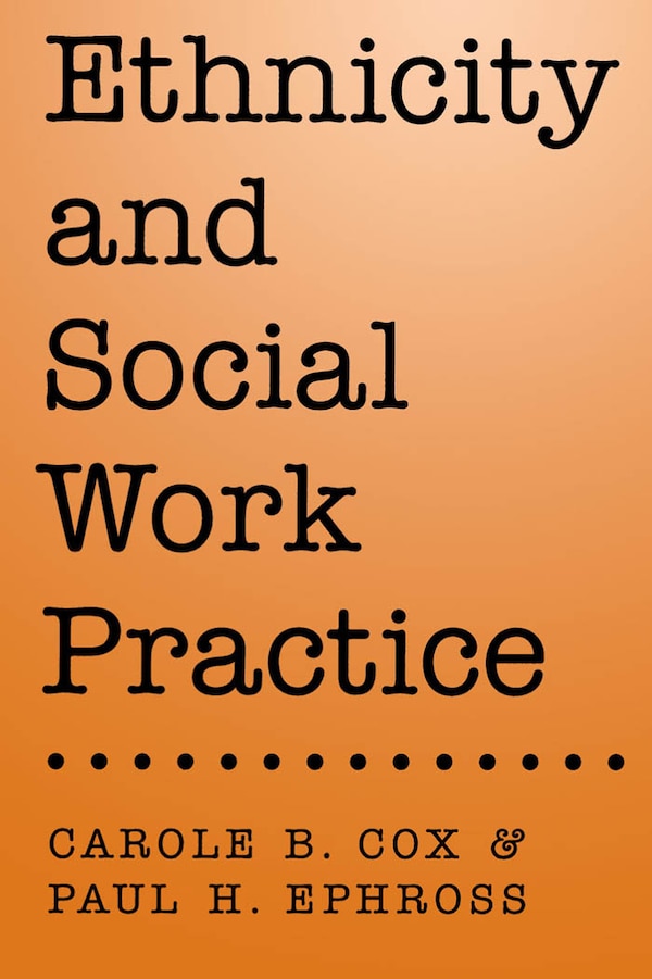 Ethnicity and Social Work Practice by Carole B. Cox, Paperback | Indigo Chapters