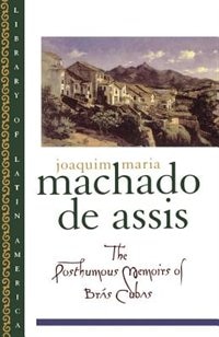 Joaquim Maria Machado de Assis The Posthumous Memoirs of Bras Cubas by  Joaquim Maria Machado de Assis, Paperback, Indigo Chapters