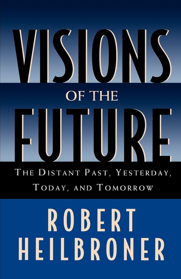 Visions of the Future by Robert Heilbroner, Paperback | Indigo Chapters