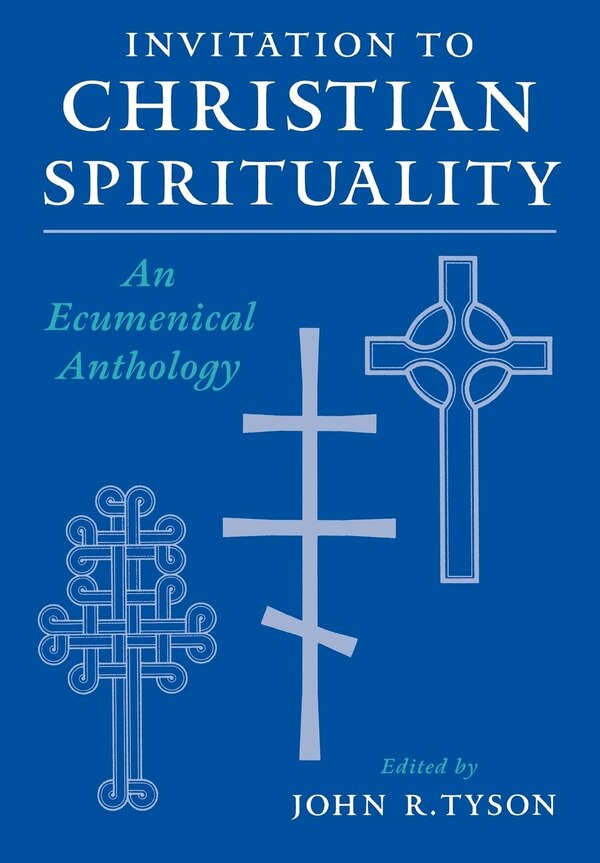 Invitation to Christian Spirituality by John R. Tyson, Paperback | Indigo Chapters
