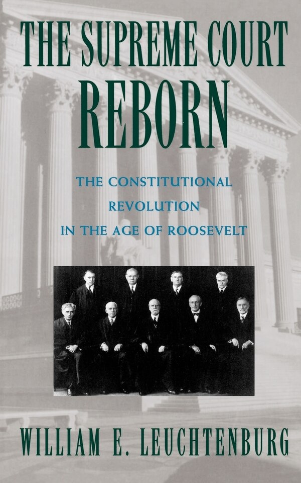 The Supreme Court Reborn by William E. Leuchtenburg, Paperback | Indigo Chapters