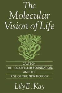 The Molecular Vision of Life by Lily E. Kay, Paperback | Indigo Chapters