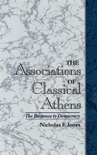 The Associations of Classical Athens by Nicholas F. Jones, Hardcover | Indigo Chapters