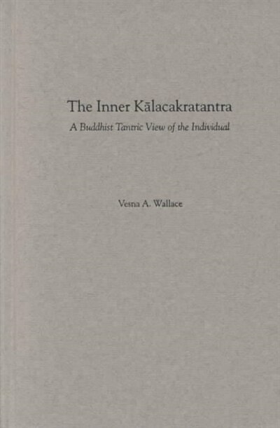 The Inner Kalacakratantra by Vesna Wallace, Hardcover | Indigo Chapters