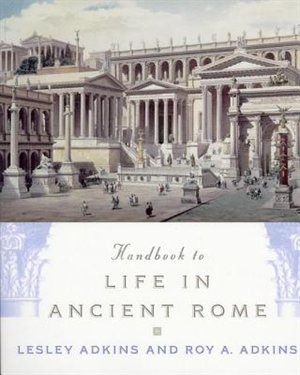 Handbook to Life in Ancient Rome by Lesley Adkins, Paperback | Indigo Chapters