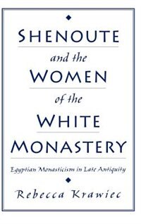 Shenoute and the Women of the White Monastery by Rebecca Krawiec, Hardcover | Indigo Chapters