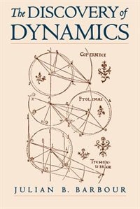 The Discovery of Dynamics by Julian B. Barbour, Paperback | Indigo Chapters