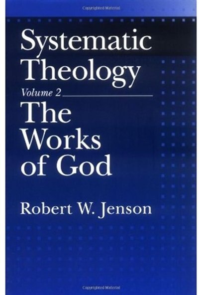 Systematic Theology: Volume 2: The Works of God by Robert W. Jenson, Paperback | Indigo Chapters