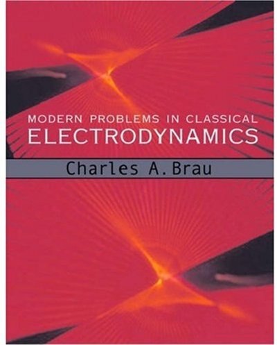 Modern Problems in Classical Electrodynamics by Charles A. Brau, Hardcover | Indigo Chapters