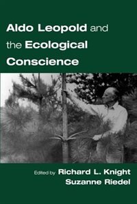 Aldo Leopold and the Ecological Conscience by Richard L. Knight, Paperback | Indigo Chapters