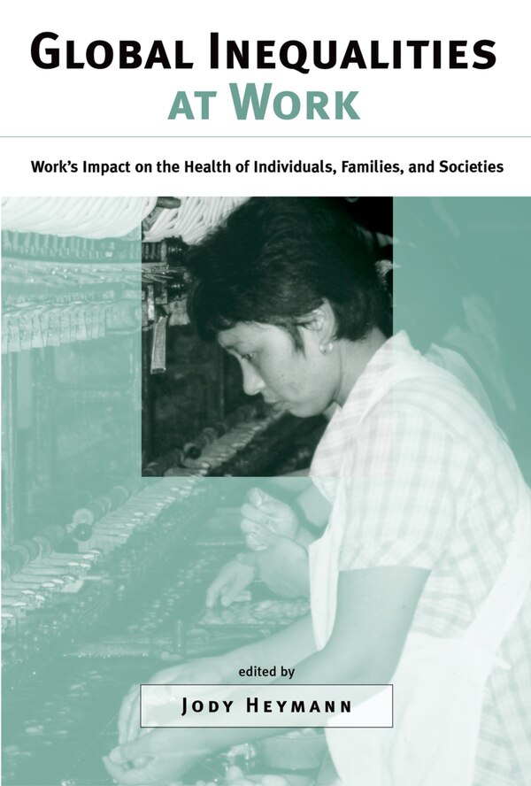 Global Inequalities at Work by Jody Heymann, Hardcover | Indigo Chapters