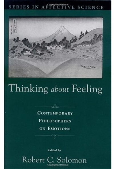 Thinking about Feeling by Robert C. Solomon, Hardcover | Indigo Chapters