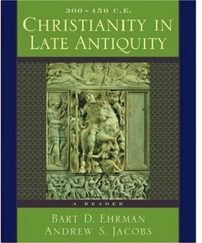 Christianity in Late Antiquity 300-450 C.E. by Bart D. Ehrman, Paperback | Indigo Chapters