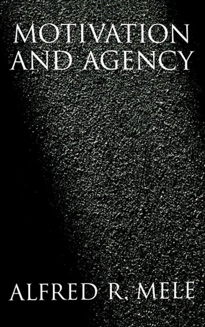 Motivation and Agency by Alfred R. Mele, Hardcover | Indigo Chapters