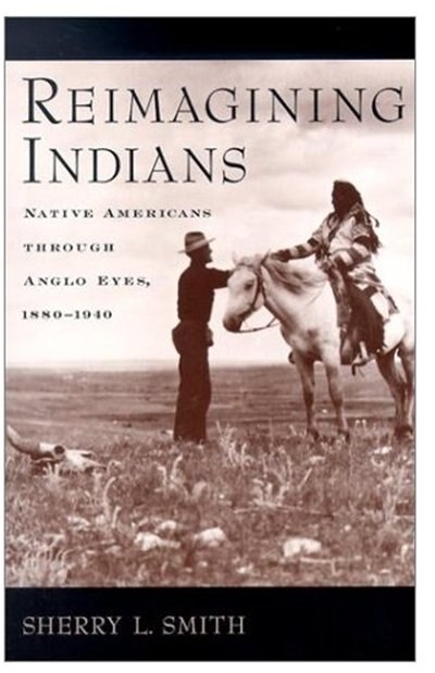 Reimagining Indians by Sherry L. Smith, Paperback | Indigo Chapters