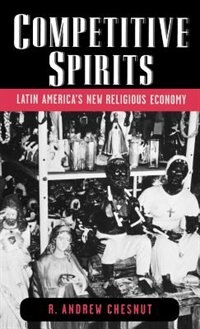 Competitive Spirits by R. Andrew Chesnut, Hardcover | Indigo Chapters