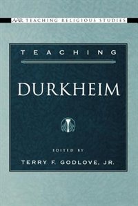 Teaching Durkheim by Terry F. Godlove, Paperback | Indigo Chapters