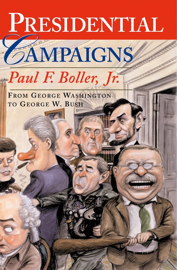 Presidential Campaigns by Paul F. Boller, Paperback | Indigo Chapters
