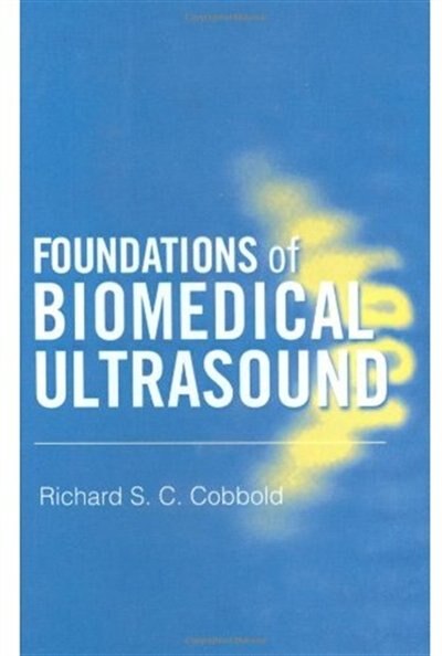 Foundations of Biomedical Ultrasound by Richard S. C. Cobbold Hardcover | Indigo Chapters